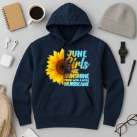 June Girls Are Sunshine Mixed With A Little Hurricane Hoodie
