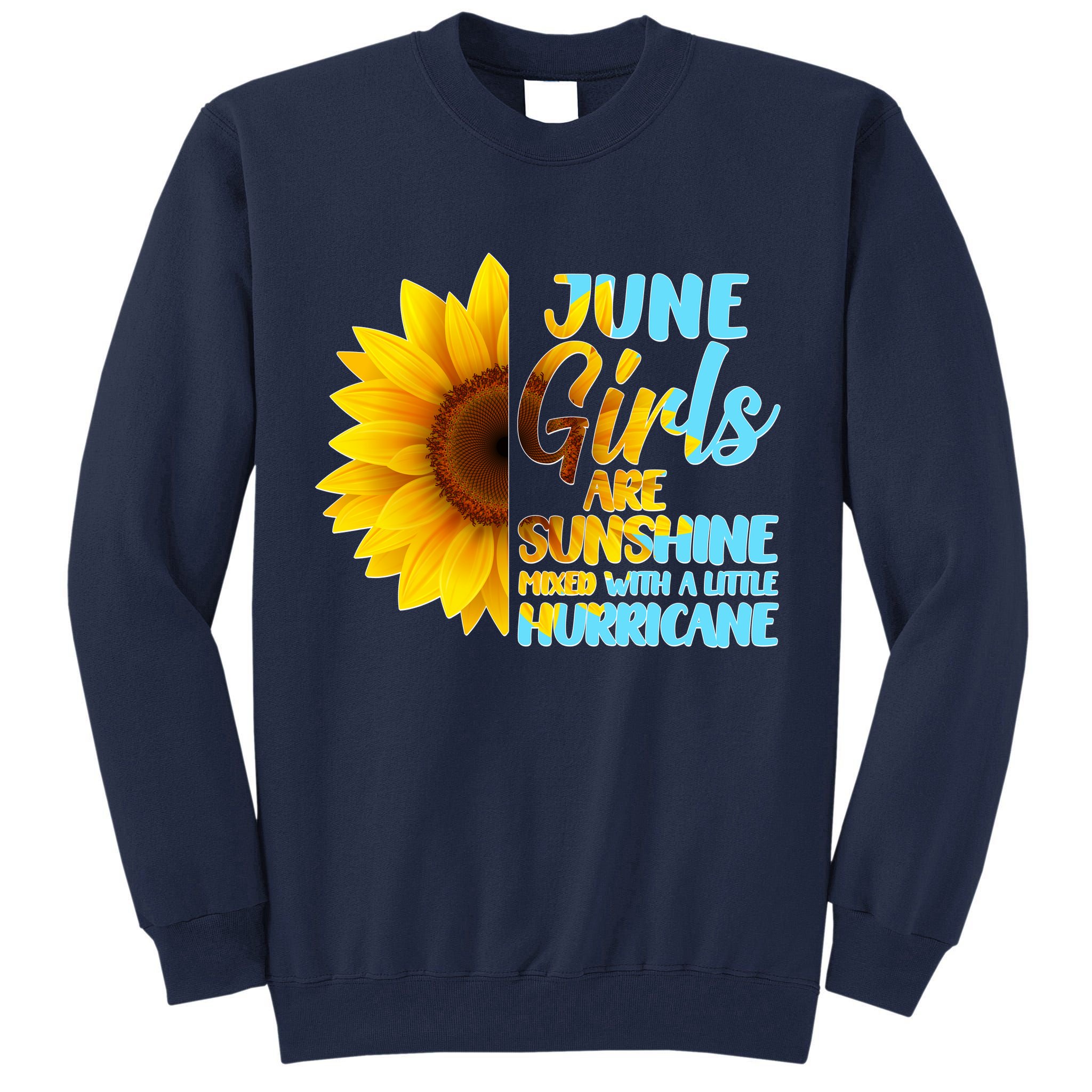 June Girls Are Sunshine Mixed With A Little Hurricane Tall Sweatshirt