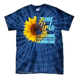 June Girls Are Sunshine Mixed With A Little Hurricane Tie-Dye T-Shirt