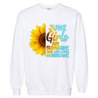 June Girls Are Sunshine Mixed With A Little Hurricane Garment-Dyed Sweatshirt