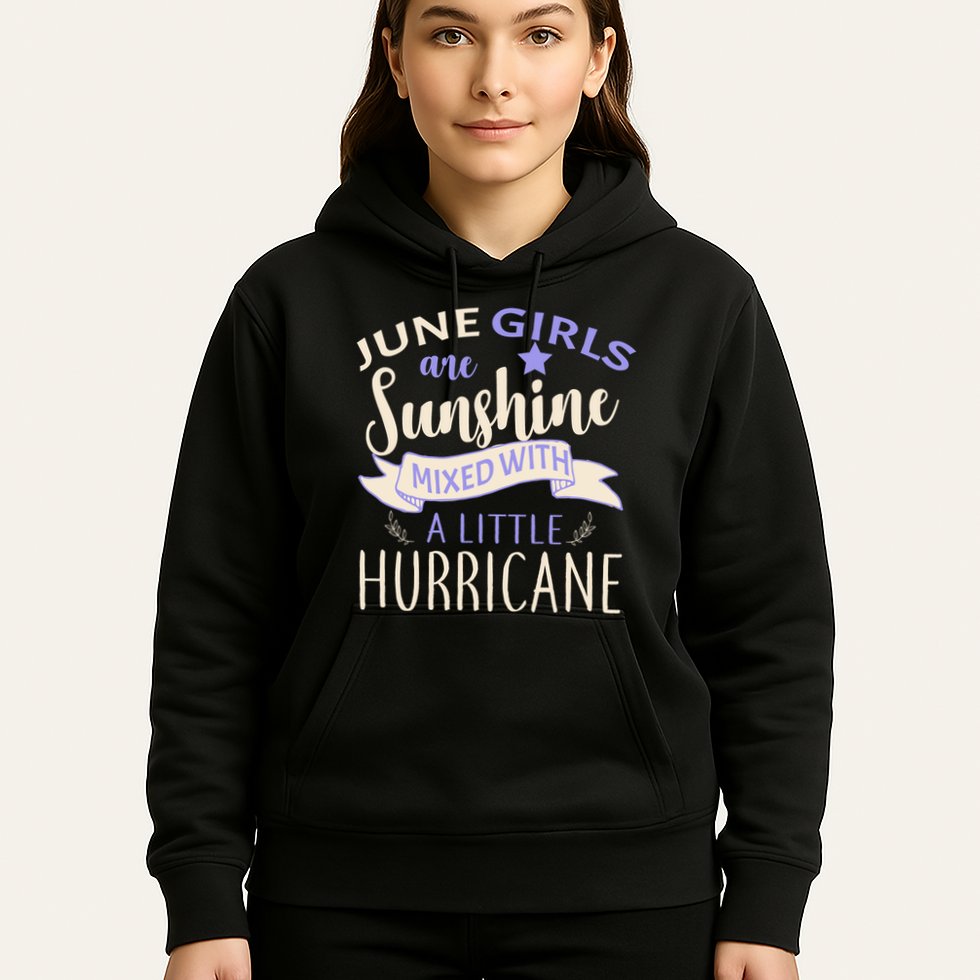 June Girls Are Sunshine Mixed With Hurricane Hoodie