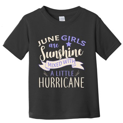 June Girls Are Sunshine Mixed With Hurricane Toddler T-Shirt