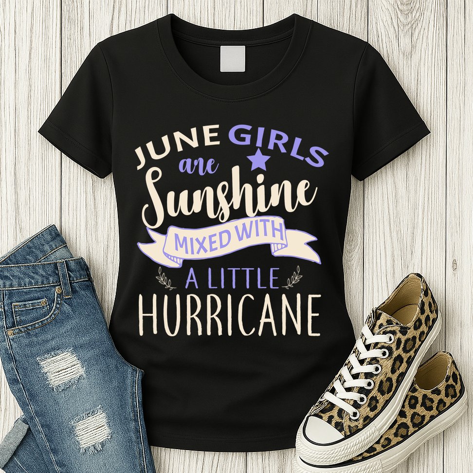 June Girls Are Sunshine Mixed With Hurricane Womens T-Shirt
