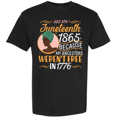 Juneteenth 1865 Because My Ancestors Weren't Free In 1776 Garment-Dyed Heavyweight T-Shirt