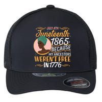 Juneteenth 1865 Because My Ancestors Weren't Free In 1776 Flexfit Unipanel Trucker Cap