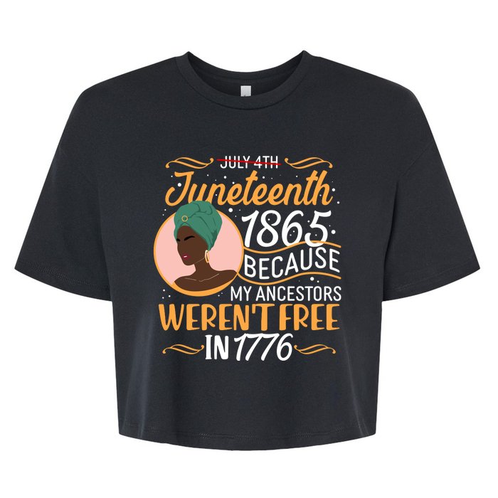 Juneteenth 1865 Because My Ancestors Weren't Free In 1776 Bella+Canvas Jersey Crop Tee