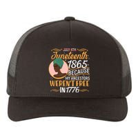 Juneteenth 1865 Because My Ancestors Weren't Free In 1776 Yupoong Adult 5-Panel Trucker Hat