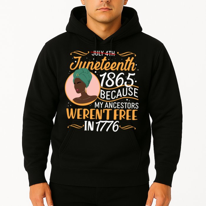 Juneteenth 1865 Because My Ancestors Weren't Free In 1776 Hoodie