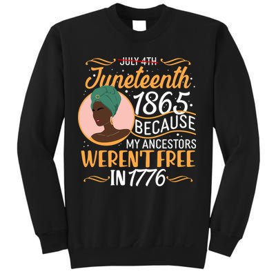 Juneteenth 1865 Because My Ancestors Weren't Free In 1776 Sweatshirt