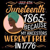 Juneteenth 1865 Because My Ancestors Weren't Free In 1776 Tall T-Shirt