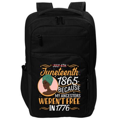 Juneteenth 1865 Because My Ancestors Weren't Free In 1776 Impact Tech Backpack