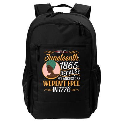 Juneteenth 1865 Because My Ancestors Weren't Free In 1776 Daily Commute Backpack