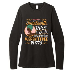 Juneteenth 1865 Because My Ancestors Weren't Free In 1776 Womens CVC Long Sleeve Shirt