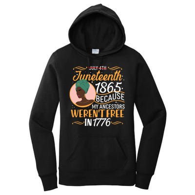 Juneteenth 1865 Because My Ancestors Weren't Free In 1776 Women's Pullover Hoodie