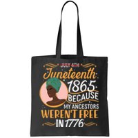 Juneteenth 1865 Because My Ancestors Weren't Free In 1776 Tote Bag