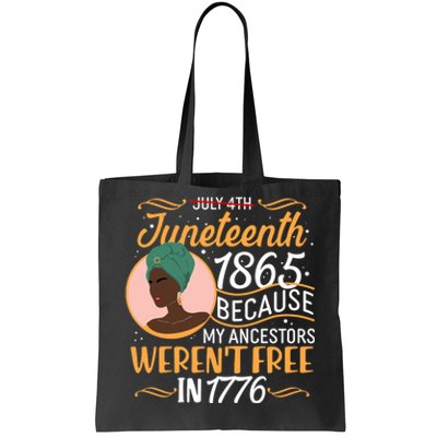 Juneteenth 1865 Because My Ancestors Weren't Free In 1776 Tote Bag