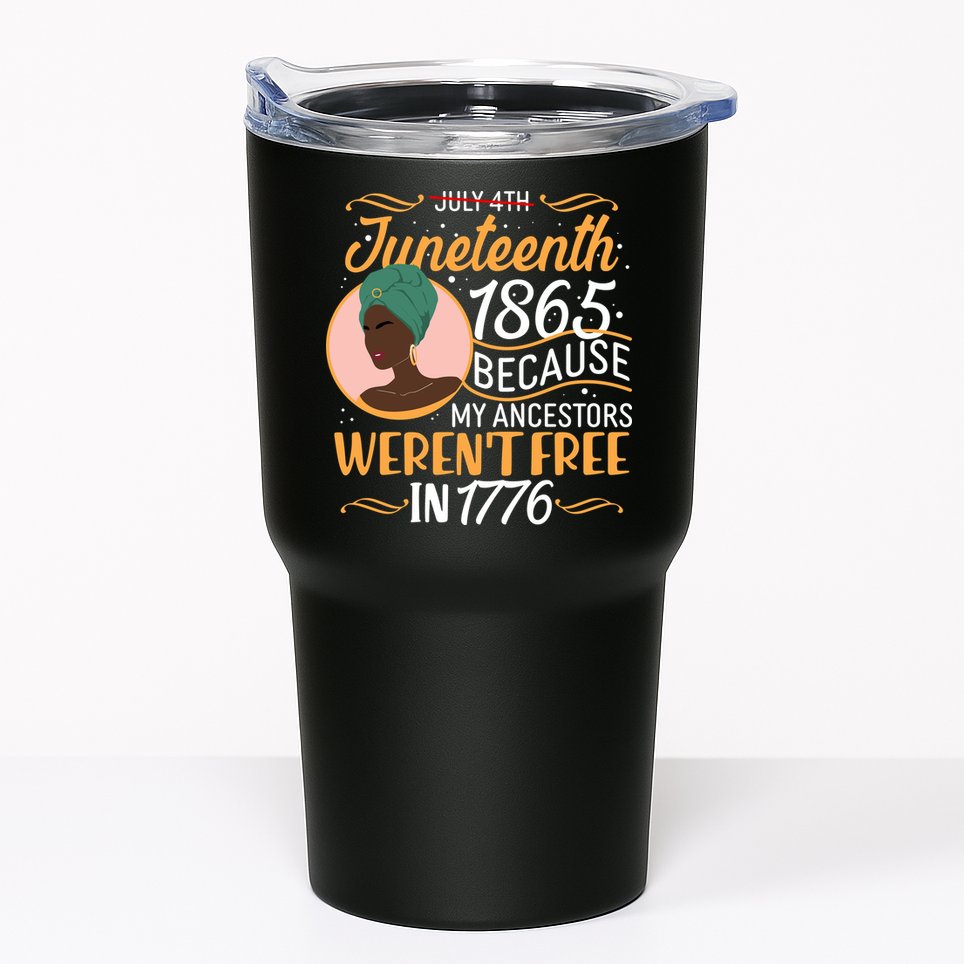 Juneteenth 1865 Because My Ancestors Weren't Free In 1776 Tumbler