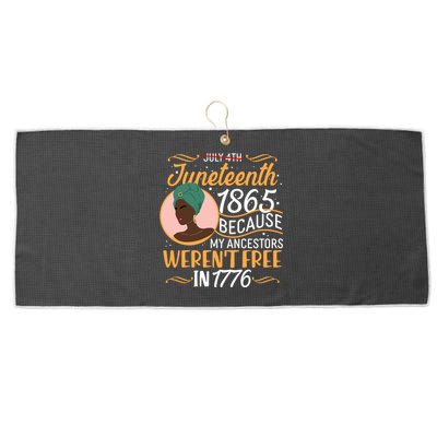 Juneteenth 1865 Because My Ancestors Weren't Free In 1776 Large Microfiber Waffle Golf Towel