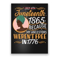 Juneteenth 1865 Because My Ancestors Weren't Free In 1776 Poster