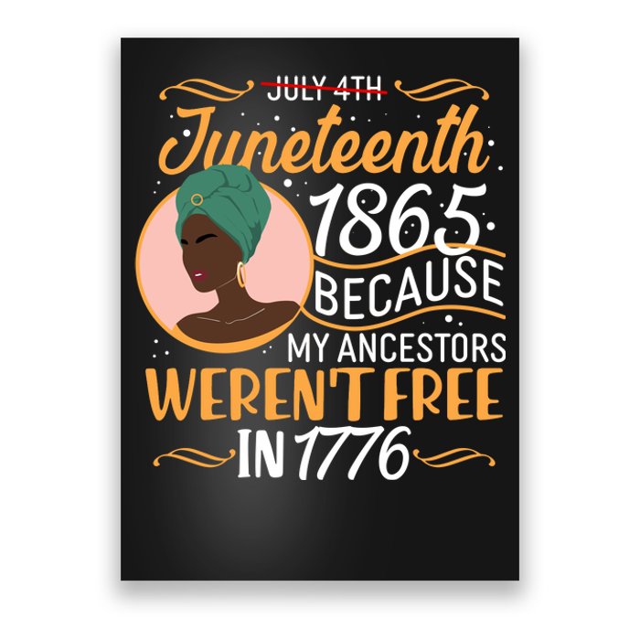 Juneteenth 1865 Because My Ancestors Weren't Free In 1776 Poster