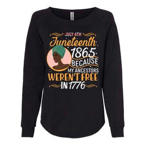 Juneteenth 1865 Because My Ancestors Weren't Free In 1776 Womens California Wash Sweatshirt