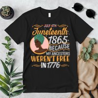 Juneteenth 1865 Because My Ancestors Weren't Free In 1776 Premium T-Shirt