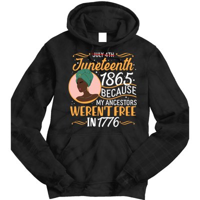 Juneteenth 1865 Because My Ancestors Weren't Free In 1776 Tie Dye Hoodie