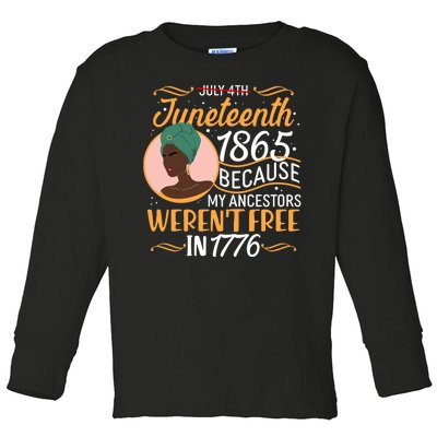 Juneteenth 1865 Because My Ancestors Weren't Free In 1776 Toddler Long Sleeve Shirt