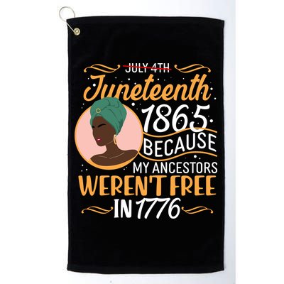 Juneteenth 1865 Because My Ancestors Weren't Free In 1776 Golf Towel