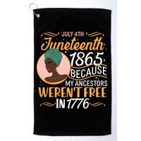 Juneteenth 1865 Because My Ancestors Weren't Free In 1776 Golf Towel