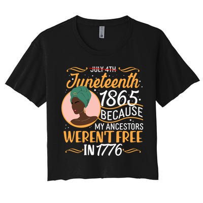 Juneteenth 1865 Because My Ancestors Weren't Free In 1776 Crop Top