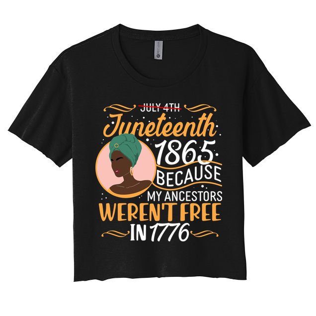 Juneteenth 1865 Because My Ancestors Weren't Free In 1776 Crop Top