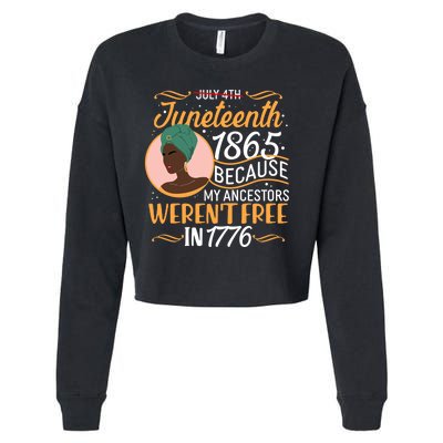 Juneteenth 1865 Because My Ancestors Weren't Free In 1776 Cropped Pullover Crew