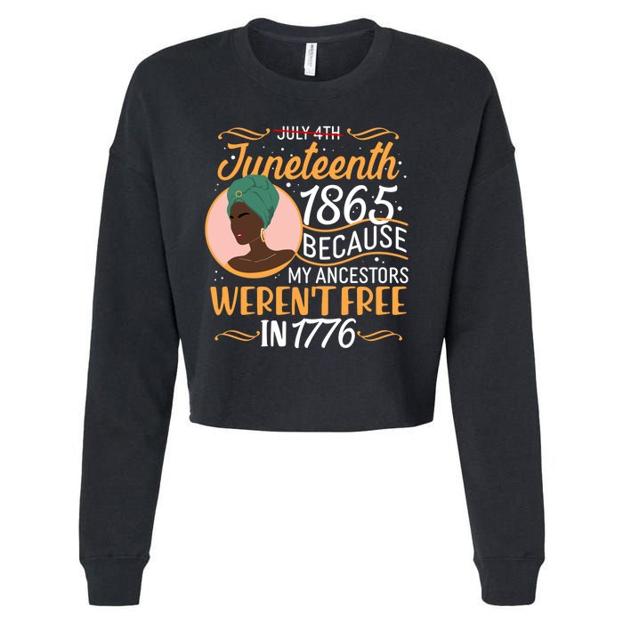 Juneteenth 1865 Because My Ancestors Weren't Free In 1776 Cropped Pullover Crew