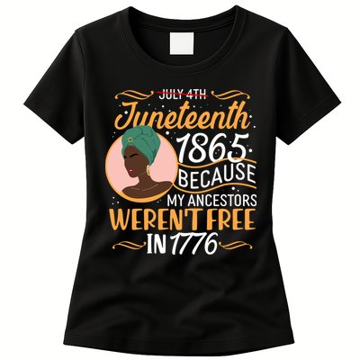 Juneteenth 1865 Because My Ancestors Weren't Free In 1776 Womens T-Shirt