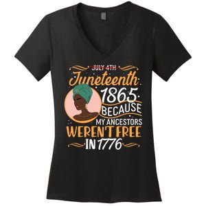 Juneteenth 1865 Because My Ancestors Weren't Free In 1776 Women's V-Neck T-Shirt