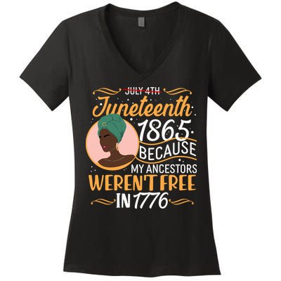 Juneteenth 1865 Because My Ancestors Weren't Free In 1776 Women's V-Neck T-Shirt