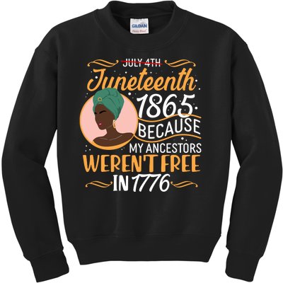 Juneteenth 1865 Because My Ancestors Weren't Free In 1776 Kids Sweatshirt