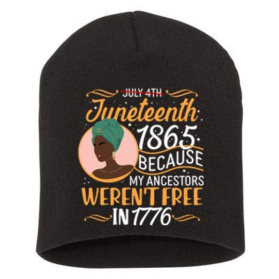 Juneteenth 1865 Because My Ancestors Weren't Free In 1776 Short Acrylic Beanie