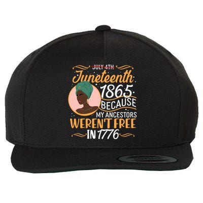 Juneteenth 1865 Because My Ancestors Weren't Free In 1776 Wool Snapback Cap