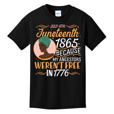 Juneteenth 1865 Because My Ancestors Weren't Free In 1776 Kids T-Shirt