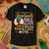 Juneteenth 1865 Because My Ancestors Weren't Free In 1776 Kids T-Shirt
