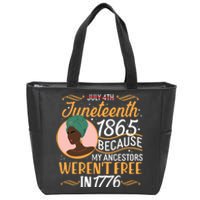 Juneteenth 1865 Because My Ancestors Weren't Free In 1776 Zip Tote Bag