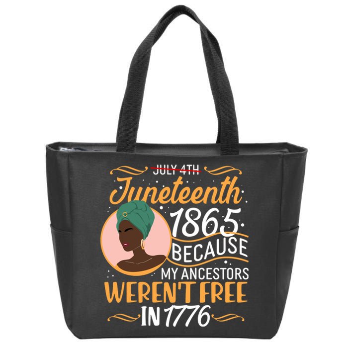 Juneteenth 1865 Because My Ancestors Weren't Free In 1776 Zip Tote Bag