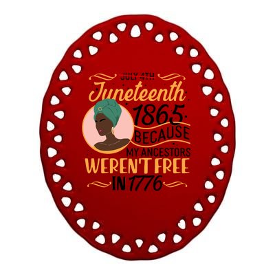 Juneteenth 1865 Because My Ancestors Weren't Free In 1776 Ceramic Oval Ornament