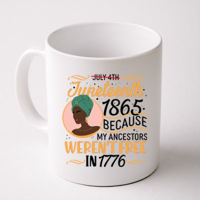 Juneteenth 1865 Because My Ancestors Weren't Free In 1776 Coffee Mug