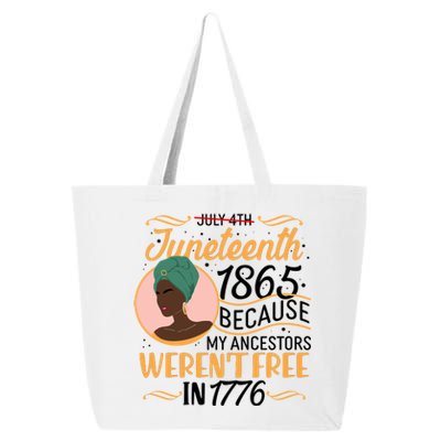 Juneteenth 1865 Because My Ancestors Weren't Free In 1776 25L Jumbo Tote