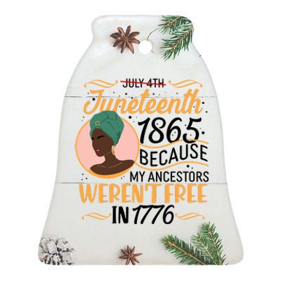 Juneteenth 1865 Because My Ancestors Weren't Free In 1776 Ceramic Bell Ornament