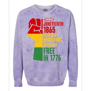 Juneteenth 1865 My Ancestors Weren't Free in 1776 Protest Fist Colorblast Crewneck Sweatshirt