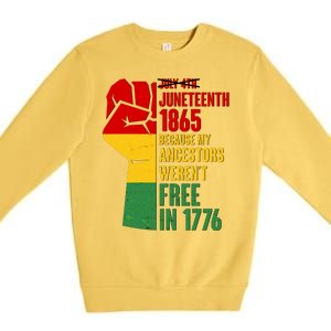 Juneteenth 1865 My Ancestors Weren't Free in 1776 Protest Fist Premium Crewneck Sweatshirt